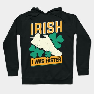 Irish I Was Faster Hoodie